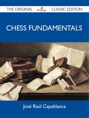 cover image of Chess Fundamentals - The Original Classic Edition